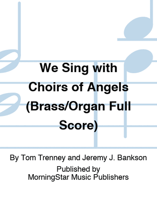 Book cover for We Sing with Choirs of Angels (Brass/Organ Full Score)