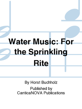 Water Music: For the Sprinkling Rite