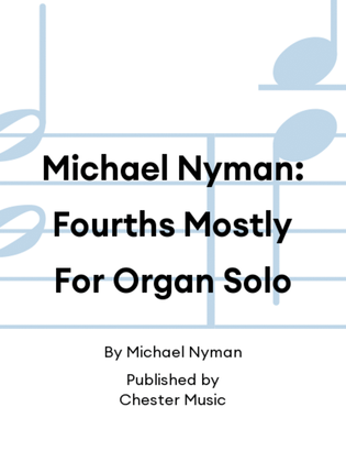 Michael Nyman: Fourths Mostly For Organ Solo