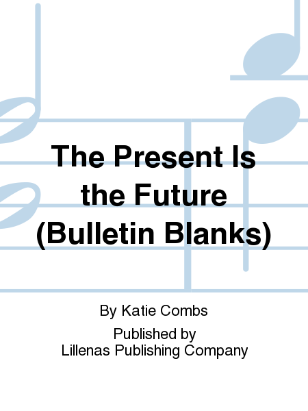 The Present Is the Future (Bulletin Blanks)