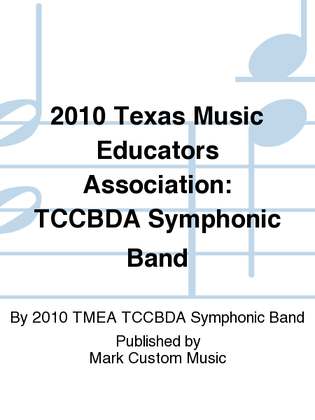2010 Texas Music Educators Association: TCCBDA Symphonic Band