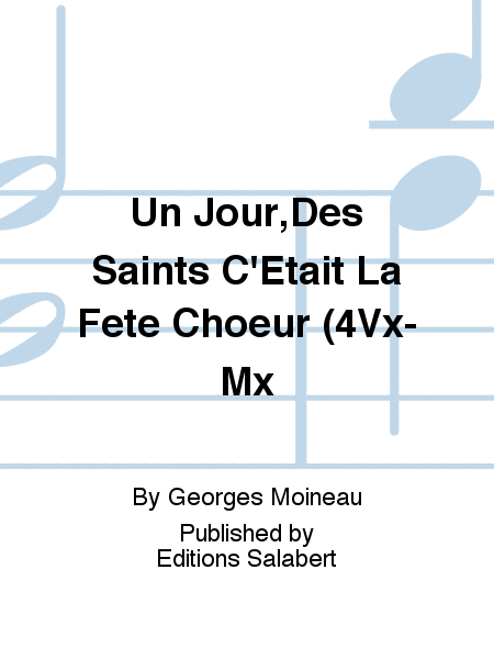 Un Jour,Des Saints C'Etait La Fete Choeur (4Vx-Mx