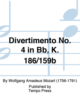 Divertimento No. 4 in Bb, K. 186/159b