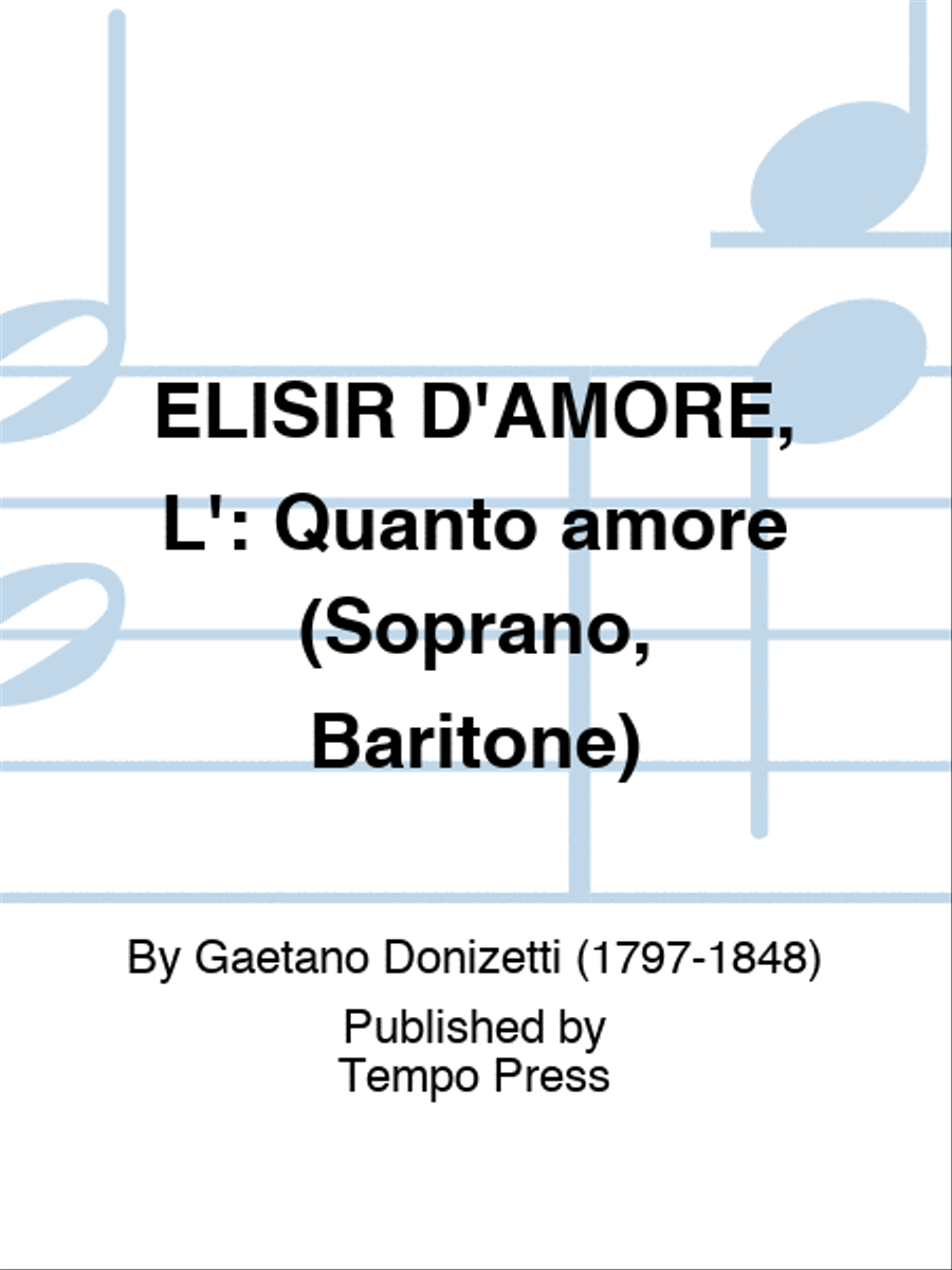 ELISIR D'AMORE, L': Quanto amore (Soprano, Baritone)