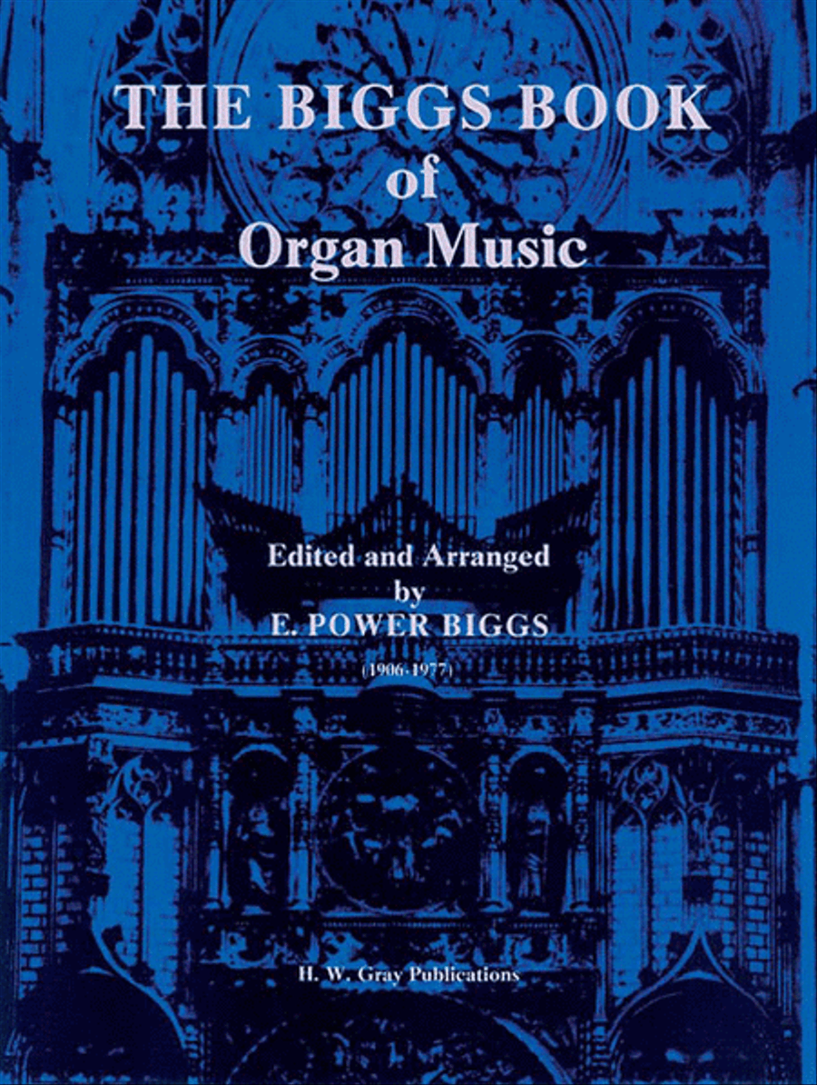 The Biggs Book of Organ Music