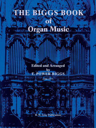 Book cover for The Biggs Book of Organ Music