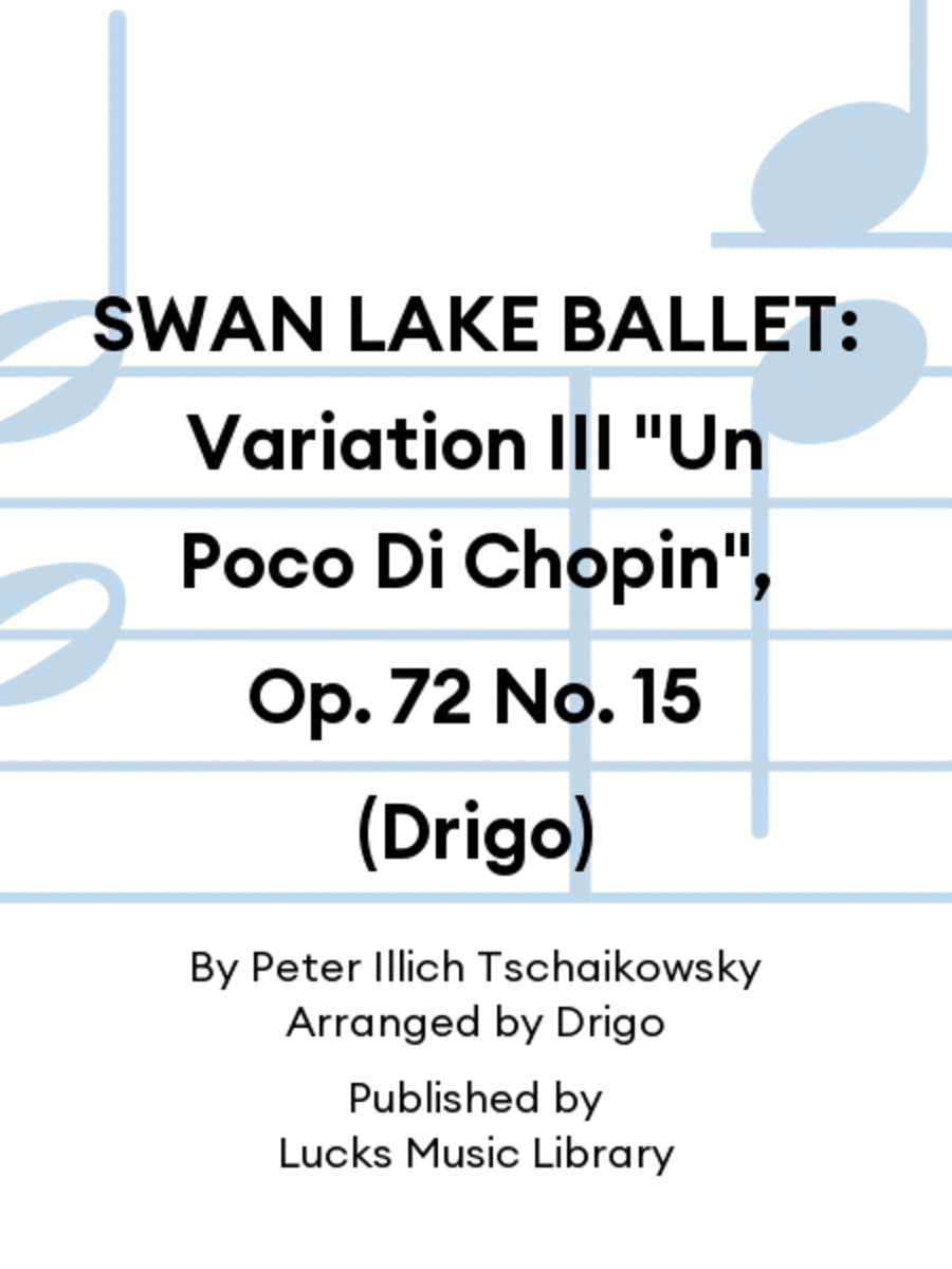 SWAN LAKE BALLET: Variation III "Un Poco Di Chopin", Op. 72 No. 15 (Drigo)