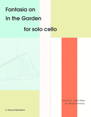 Fantasia on "In the Garden" for Solo Cello - an Easter Hymn