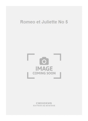 Romeo et Juliette No 5