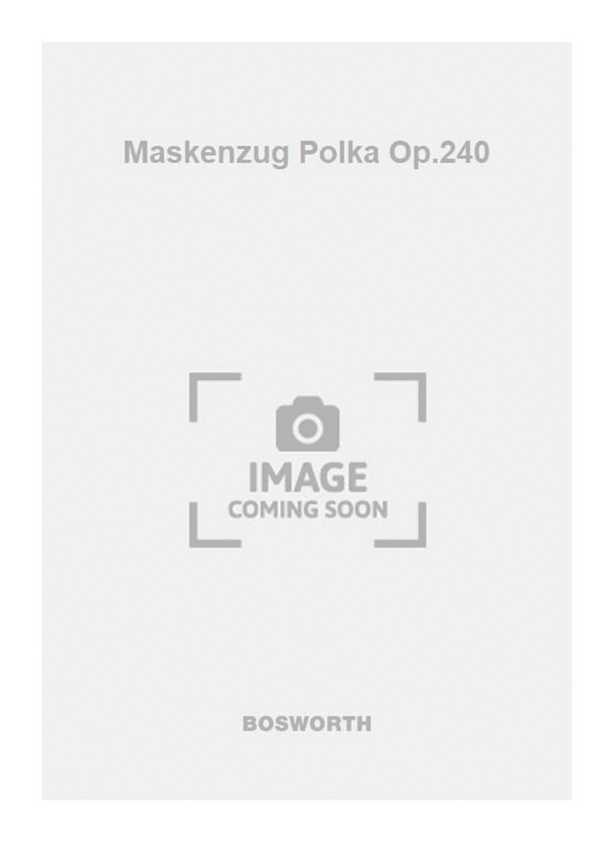 Maskenzug Polka Op.240