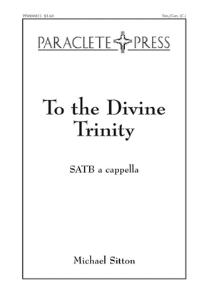 To the Divine Trinity