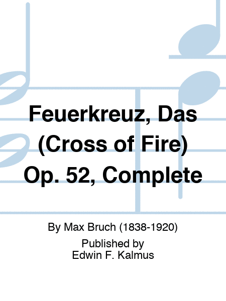Feuerkreuz, Das (Cross of Fire) Op. 52, Complete
