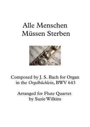 Alle Menschen Müssen Sterben (BWV 643) for Flute Quartet