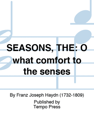 SEASONS, THE: O what comfort to the senses