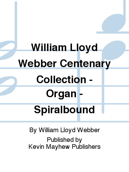 William Lloyd Webber Centenary Collection - Organ - Spiralbound