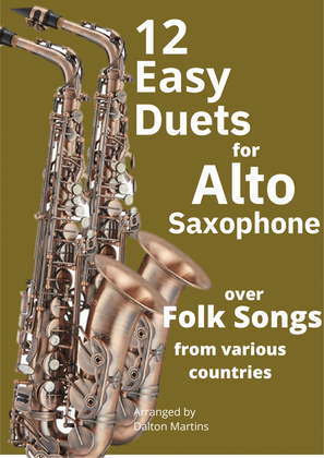 12 Easy Duos for Alto Saxophone over Folk Songs from different countries)