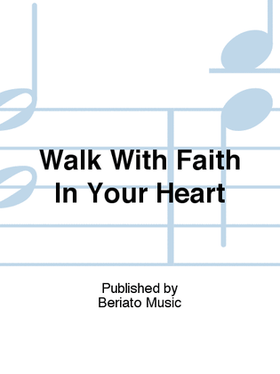 Walk With Faith In Your Heart