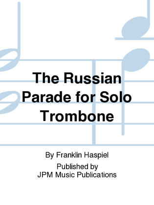 The Russian Parade for Solo Trombone