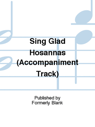 Sing Glad Hosannas (Accompaniment Track)
