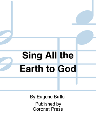 Sing All The Earth To God