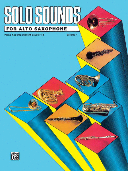 Solo Sounds for Alto Saxophone - Volume I (Levels 1-3), Piano Accompaniment