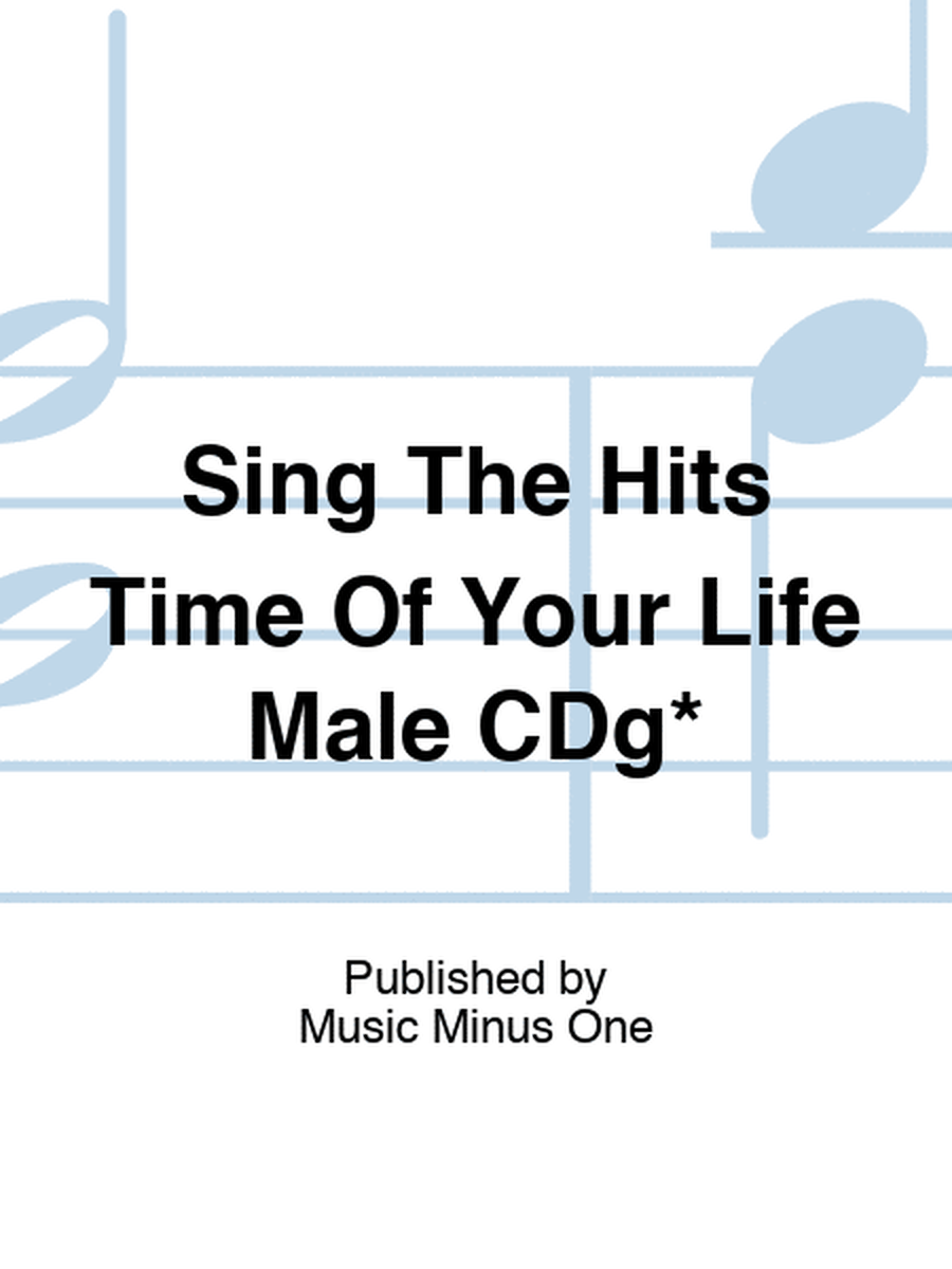 Sing The Hits Time Of Your Life Male CDg*