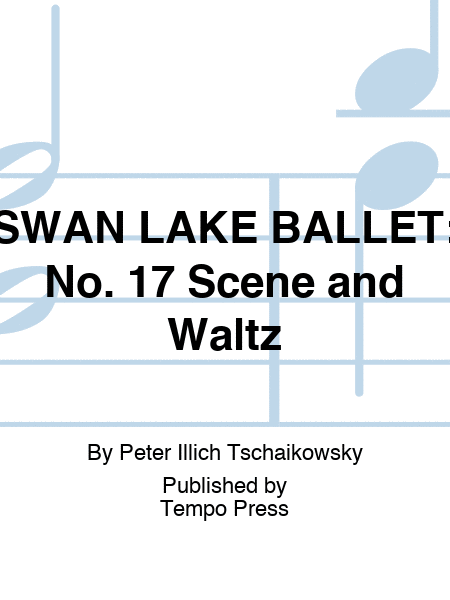 SWAN LAKE BALLET: No. 17 Scene and Waltz