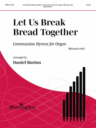 Let Us Break Bread Together (Downloadable)