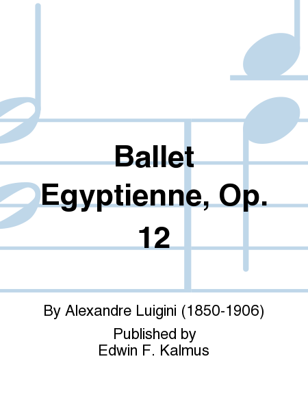 Ballet Egyptienne, Op. 12