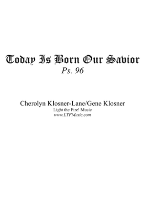 Book cover for Today Is Born Our Savior (Ps. 96) [Octavo - Complete Package]
