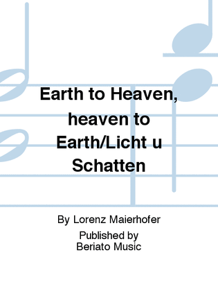 Earth to Heaven, heaven to Earth/Licht u Schatten