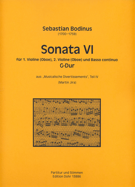 Sonata VI für 1. Violine (Oboe), 2. Violine (Oboe) und Basso continuo G-Dur (aus: Musicalische Divertissements, Teil IV)