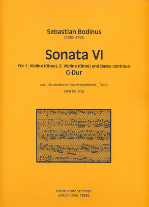 Sonata VI für 1. Violine (Oboe), 2. Violine (Oboe) und Basso continuo G-Dur (aus: Musicalische Divertissements, Teil IV)