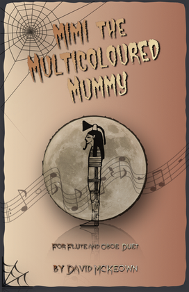 Mimi the Multicoloured Mummy, Halloween Duet for Flute and Oboe