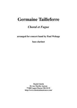 Germaine Tailleferre : Choral et Fugue, arranged for concert band by Paul Wehage - bass clarinet in