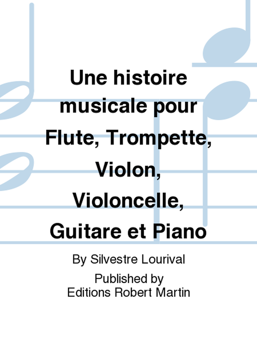 Une histoire musicale pour Flute, Trompette, Violon, Violoncelle, Guitare et Piano