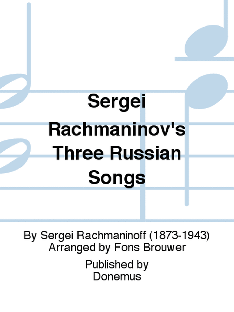 Sergei Rachmaninov's Three Russian Songs