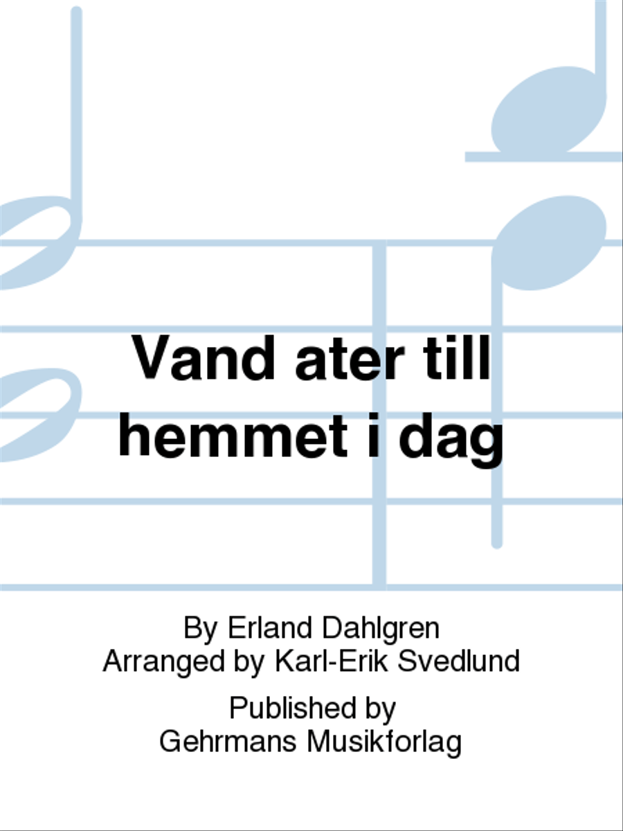 Vand ater till hemmet i dag
