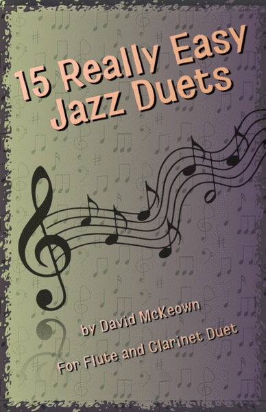 15 Really Easy Jazz Duets for Flute and Clarinet Duet