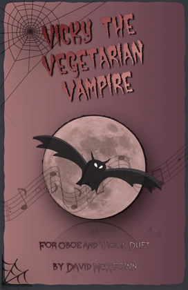 Vicky the Vegetarian Vampire, Halloween Duet for Oboe and Violin