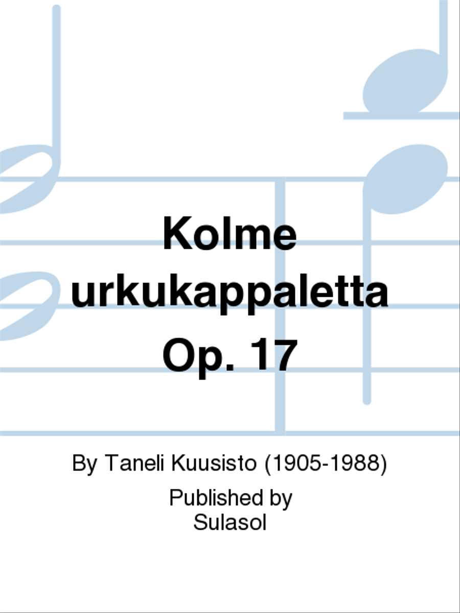 Kolme urkukappaletta Op. 17 Organ scores gallery preview page 1