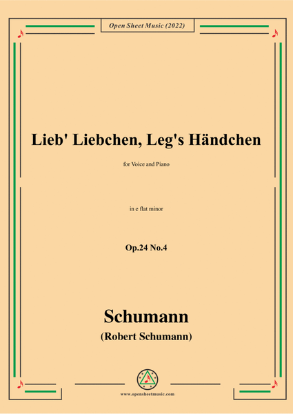 Schumann-Lieb Liebchen, Leg's Händchen,Op.24 No.4,in e flat minor