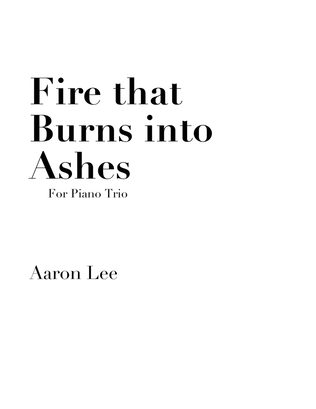 Book cover for Fire that Burns into Ashes (for Piano Trio)