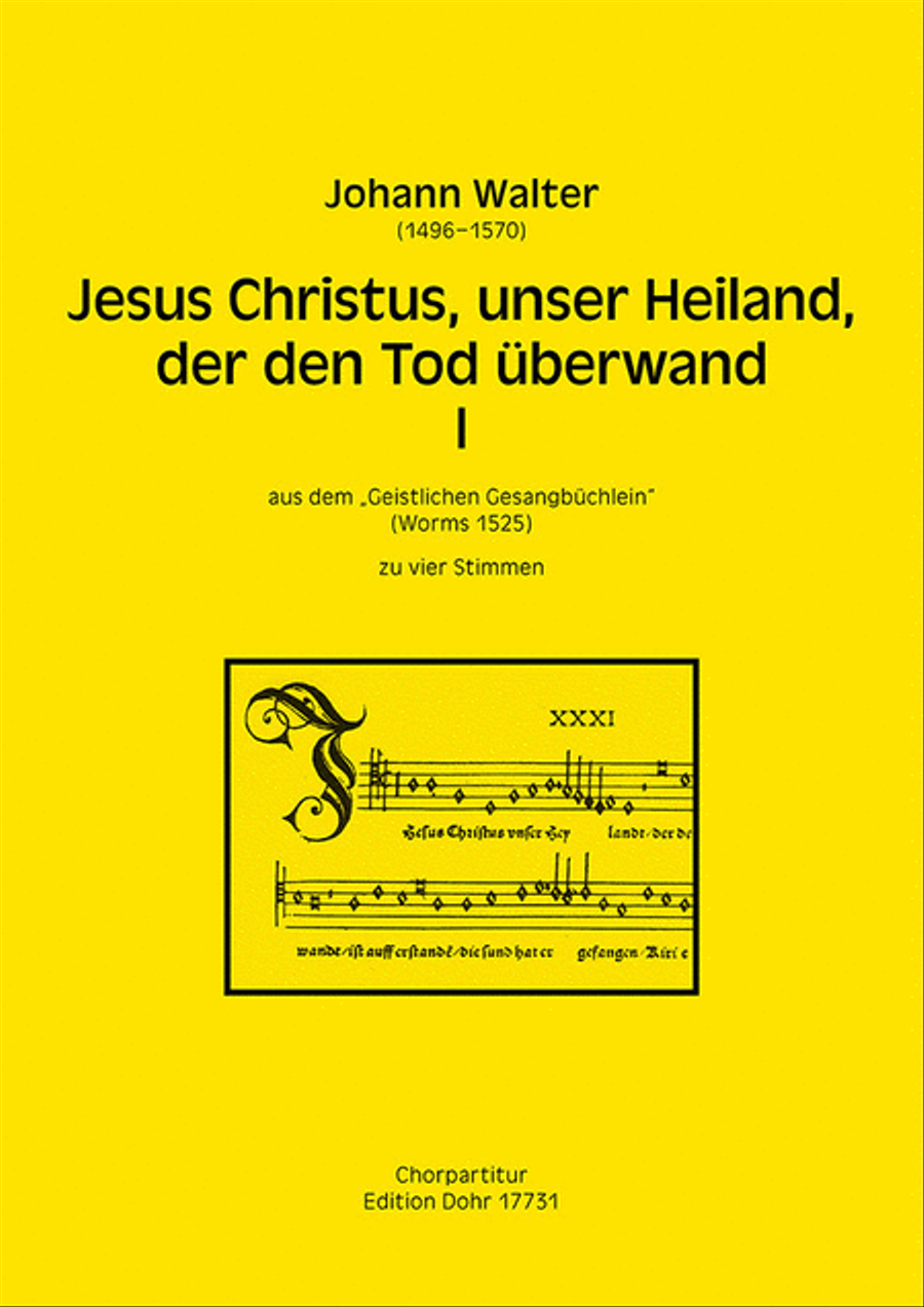 Jesus Christus, unser Heiland, der den Tod überwand I zu vier Stimmen (STTB) -Ein lobgesang auff dem Osterfest- (aus dem "Geistlichen Gesangbüchlein")