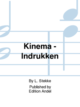 Kinema - Indrukken