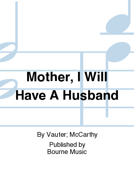 Mother, I Will Have A Husband (SSATB) [Vauter/McCarthy]