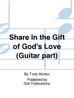 Share In the Gift of God's Love - Guitar edition