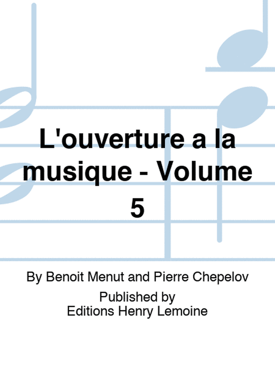 L'ouverture a la musique - Volume 5