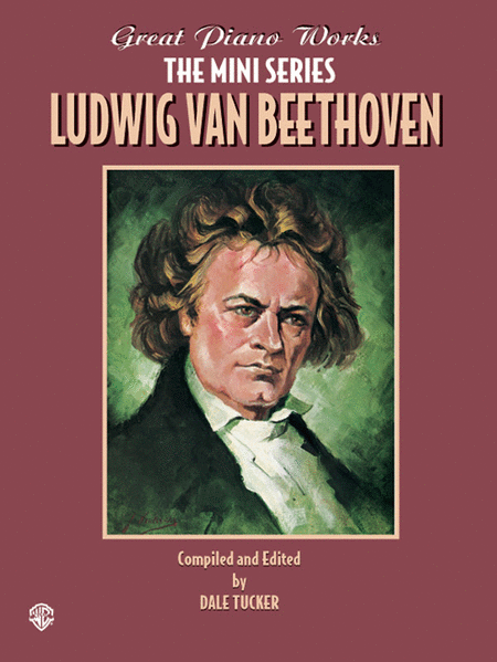 Great Piano Works Ludwig Van Beethoven The Mini Series