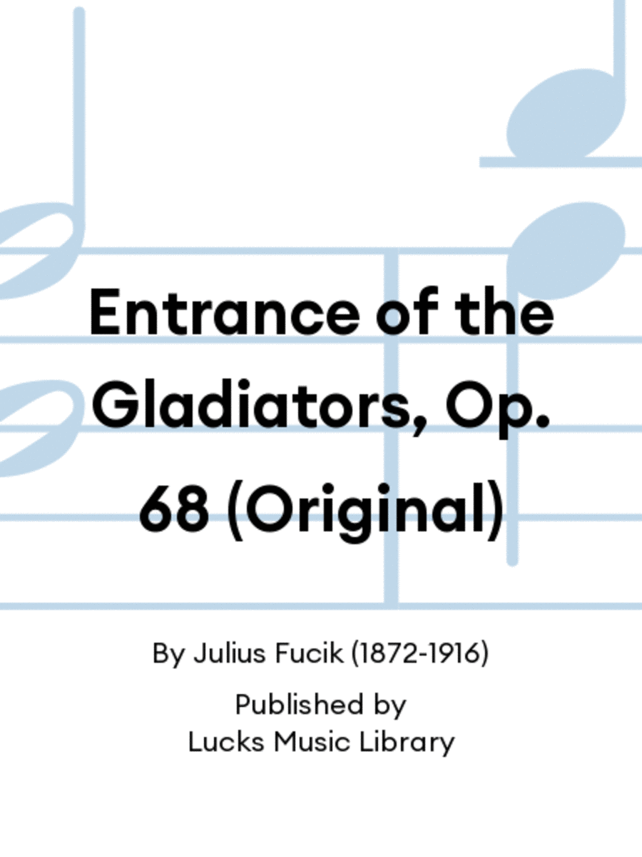 Entrance of the Gladiators, Op. 68 (Original)